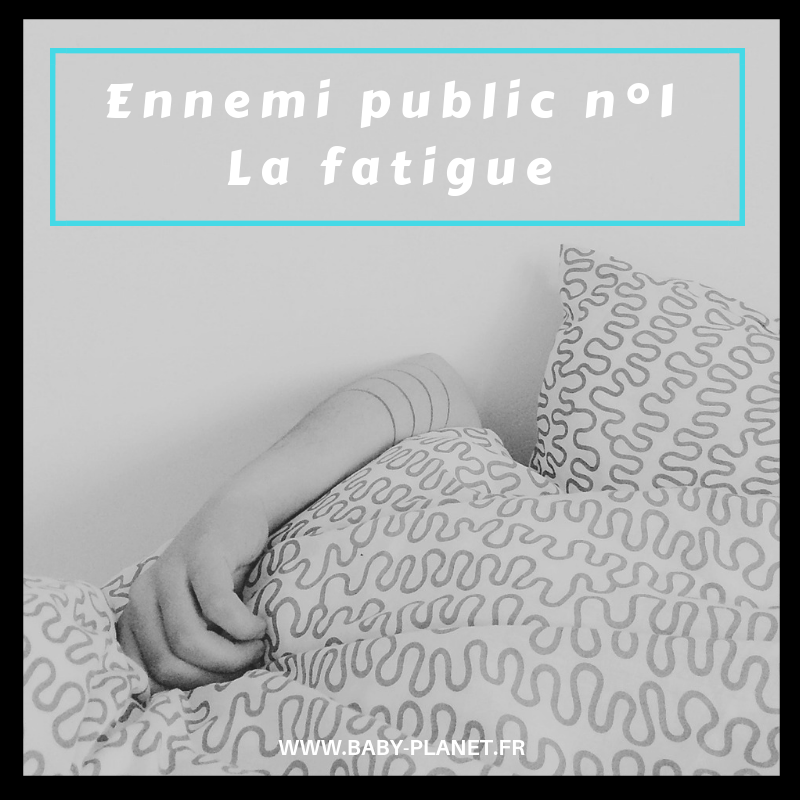Ennemi Public N°1 : La Fatigue